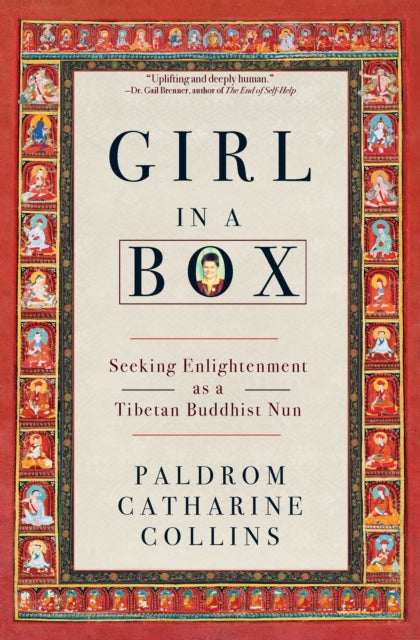 Girl in a Box: Seeking Enlightenment as a Tibetan Buddhist Nun