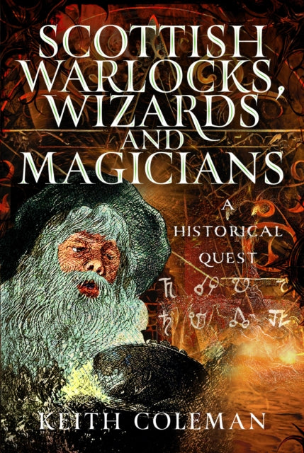 Scottish Warlocks, Wizards and Magicians: A Historical Quest
