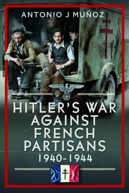 Hitler's War Against the French Resistance: 1940-1944