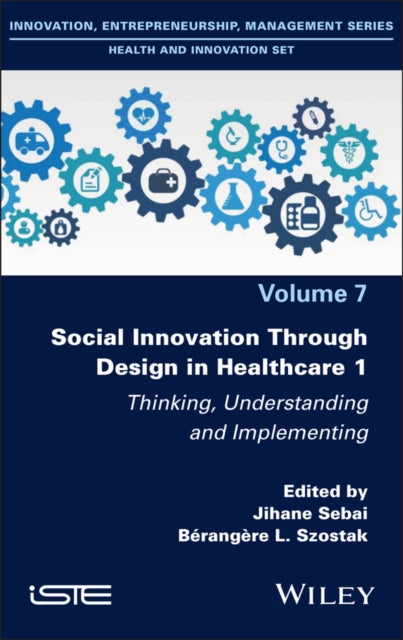 Social Innovation Through Design in Healthcare 1: Thinking, Understanding and Implementing