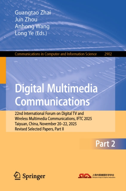 Digital Multimedia Communications: 22nd International Forum on Digital TV and Wireless Multimedia Communications, IFTC 2025, Taiyuan, China, November 20–22, 2025, Revised Selected Papers, Part II