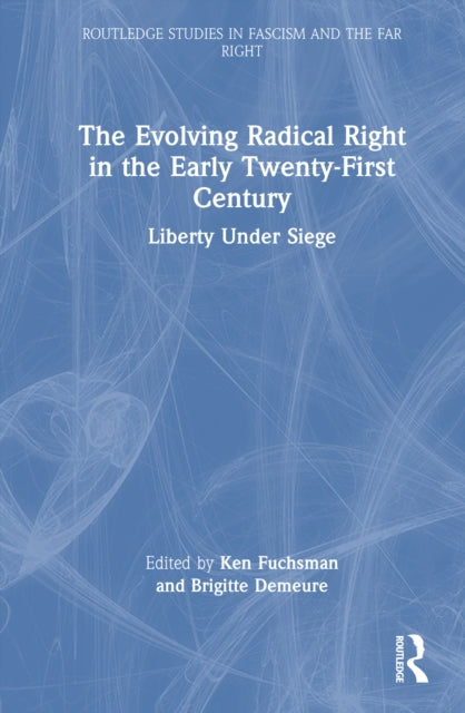 The Evolving Radical Right in the Early Twenty-First Century: Liberty Under Siege