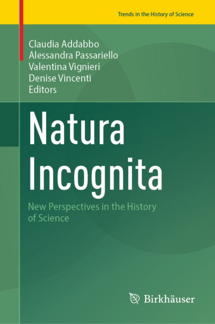 Natura Incognita: New Perspectives in the History of Science