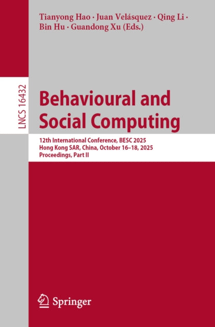 Behavioural and Social Computing: 12th International Conference, BESC 2025, Hong Kong SAR, China, October 16β18, 2025, Proceedings, Part II