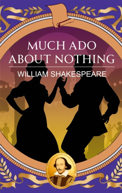 Much Ado About Nothing: Love, Wit and Delightful Mischief