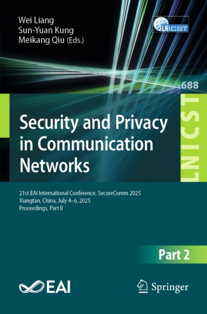 Security and Privacy in Communication Networks: 21st EAI International Conference, SecureComm 2025, Xiangtan, China, July 4β6, 2025, Proceedings, Part II