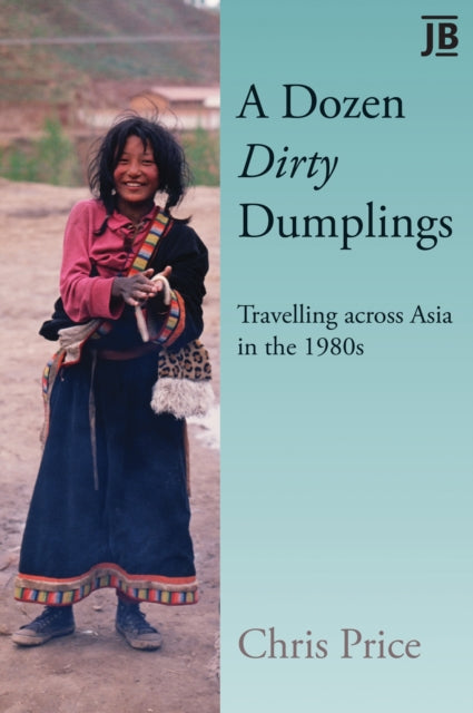 A Dozen Dirty Dumplings: Travelling across Asia in the 1980s