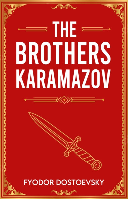 The Brothers Karamazov: A Classic Novel of Faith, Doubt and Redemption