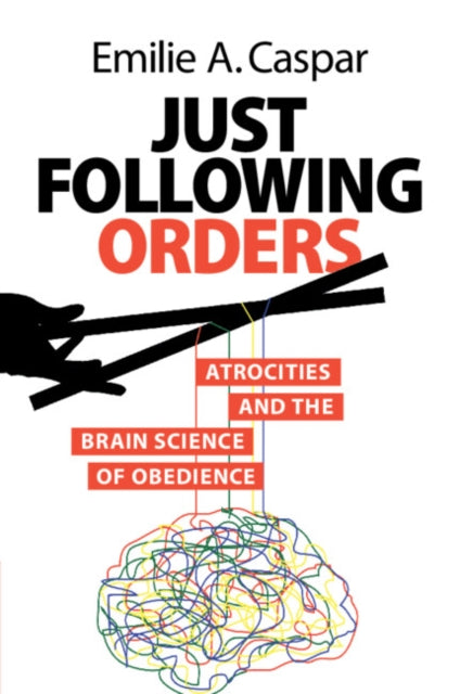 Just Following Orders: Atrocities and the Brain Science of Obedience