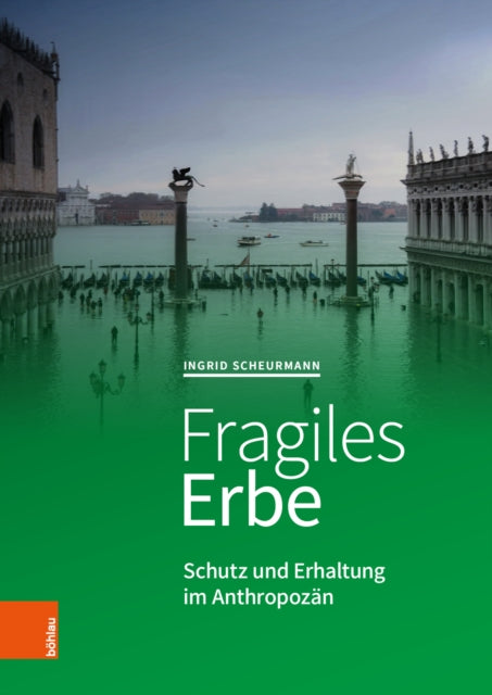 Fragiles Erbe: Schutz und Erhaltung im Anthropozan