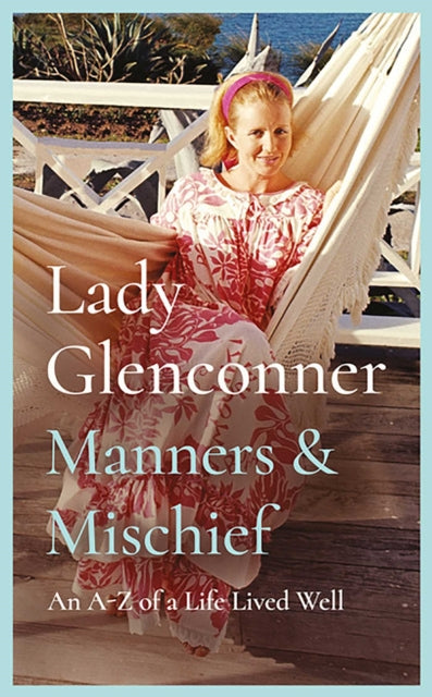 Manners and Mischief: An A–Z of Royal Tales and Surprising Wisdom from Princess Margaret's Lady in Waiting