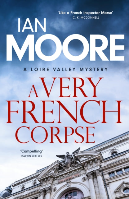 A Very French Corpse: A slickly plotted murder mystery set in France's Loire Valley