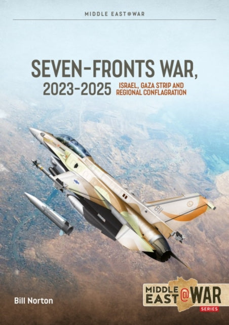 The Seven Fronts War, 2023-2025: Israel, Gaza Strip and Regional Conflagration