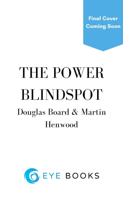 The Blindspot: How Power Invisibly Shapes Our Lives