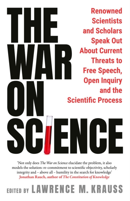 The War on Science: Renowned Scientists and Scholars Speak Out About Current Threats to Free Speech, Open Inquiry, and the Scientific Process