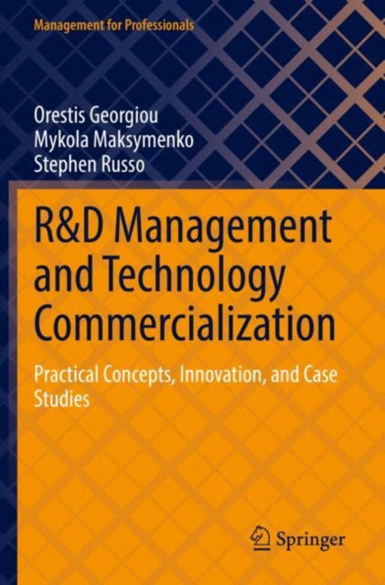 R&D Management and Technology Commercialization: Practical Concepts, Innovation, and Case Studies