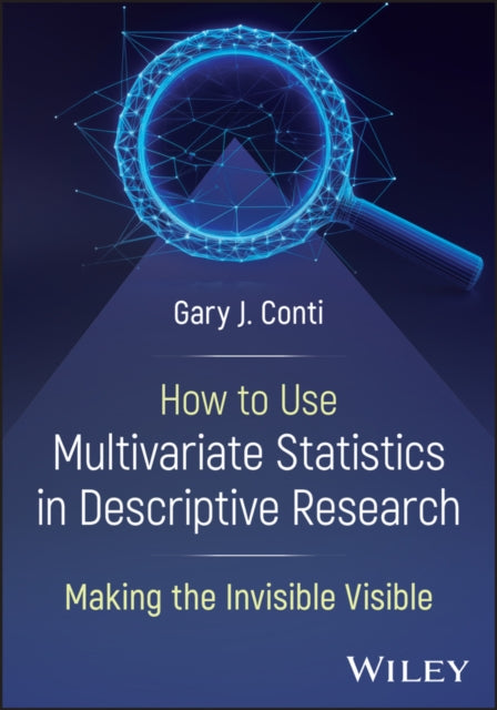 How to Use Multivariate Statistics in Descriptive Research: Making the Invisible Visible