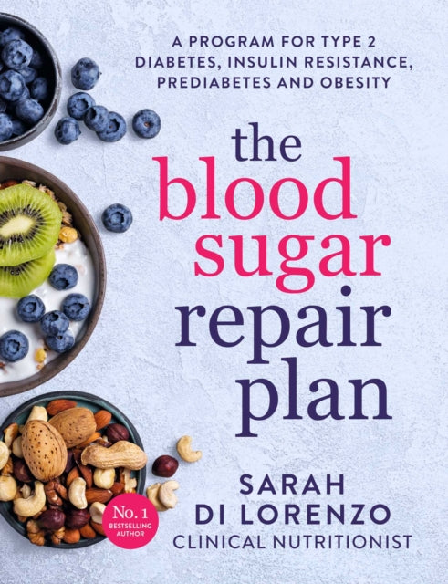The Blood Sugar Repair Plan: A program for type 2 diabetes, insulin resistance, prediabetes and obesity