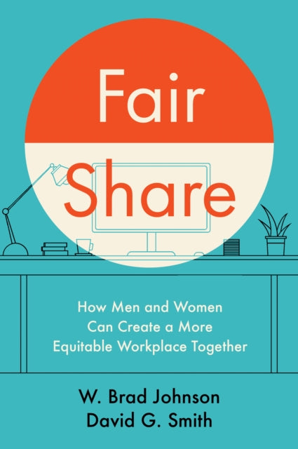 Fair Share: How Men and Women Can Create a More Equitable Workplace Together