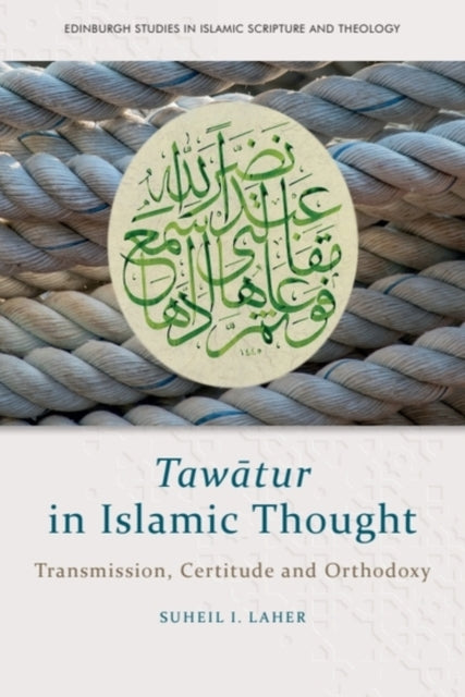 Tawatur in Islamic Thought: Transmission, Certitude and Orthodoxy