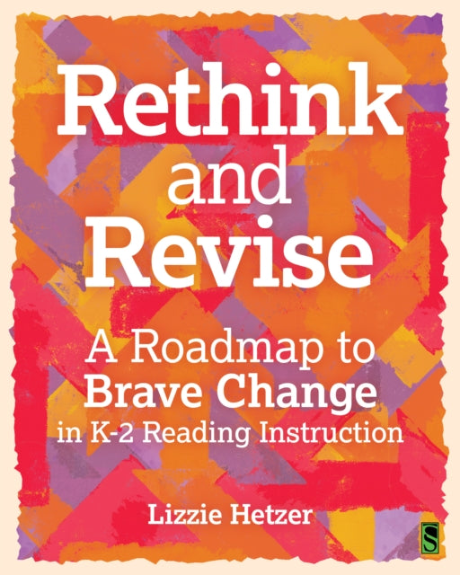Rethink and Revise: A Roadmap to Brave Change in K-2 Reading Instruction