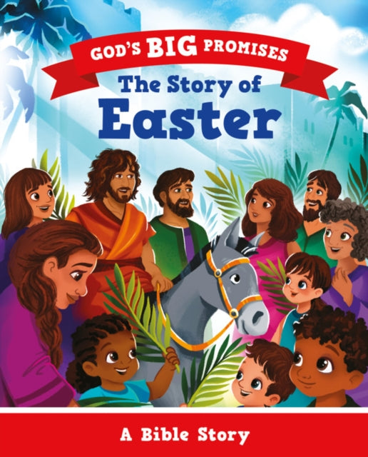 God’s Big Promises: The Story of Easter: A Bible Story