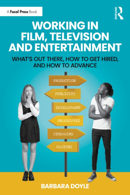 Working in Film, Television and Entertainment: What’s Out There, How to Get Hired, and How to Advance
