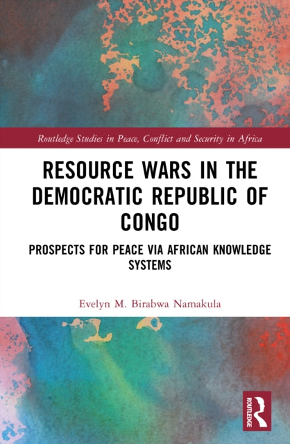Resource Wars in the Democratic Republic of Congo: Prospects for Peace via African Knowledge Systems