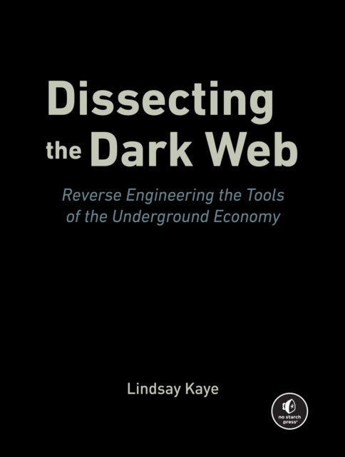 Dissecting the Dark Web: Reverse Engineering the Tools of the Underground Economy