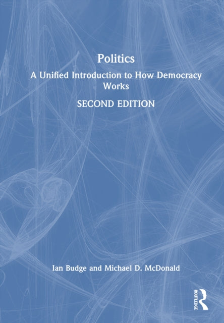 Politics: A Unified Introduction to How Democracy Works