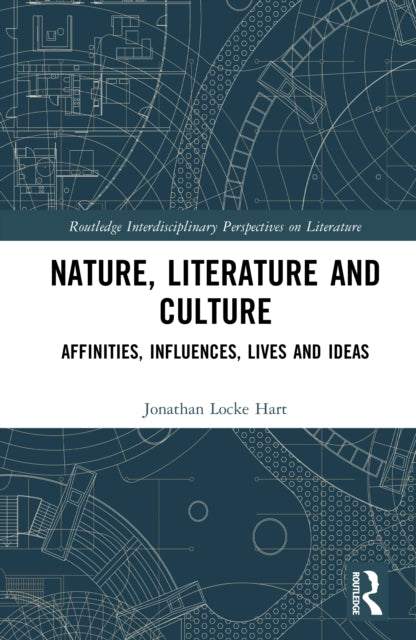 Nature, Literature and Culture: Affinities, Influences, Lives and Ideas