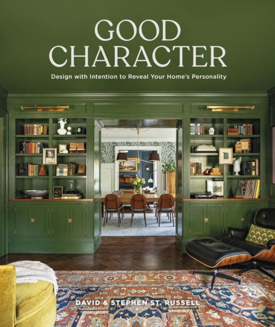 Good Character: Design with Intention to Reveal Your Home’s Personality