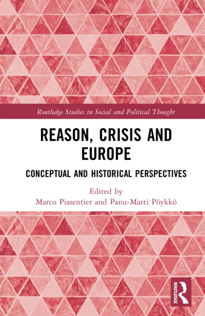 Reason, Crisis, and Europe: Conceptual and Historical Perspectives