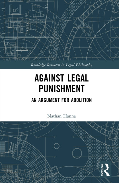 Against Legal Punishment: An Argument for Abolition