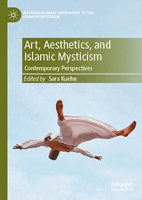Art, Aesthetics, and Islamic Mysticism: Contemporary Perspectives
