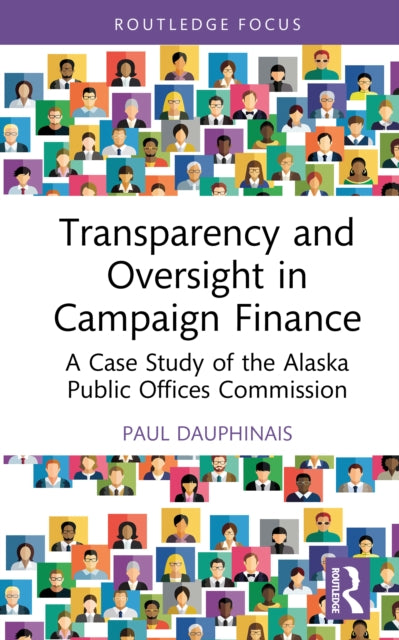 Transparency and Oversight in Campaign Finance: A Case Study of the Alaska Public Offices Commission