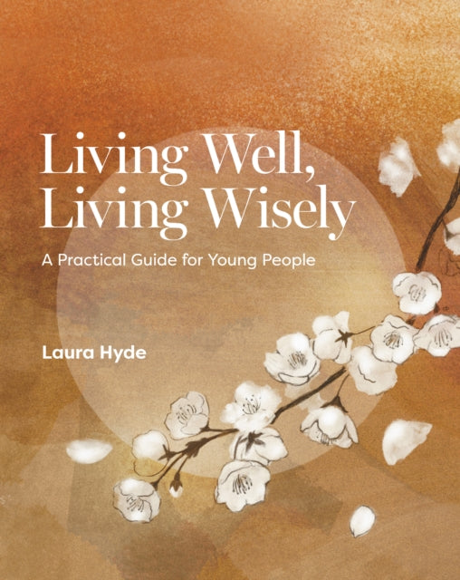 Living Well, Living Wisely: A Practical Guide for Young People