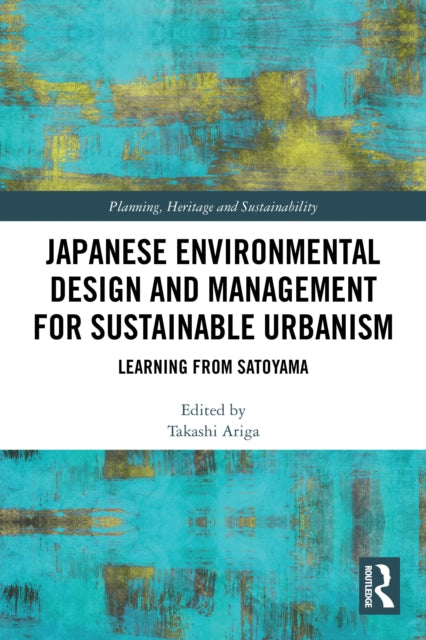 Japanese Environmental Design and Management for Sustainable Urbanism: Learning from Satoyama