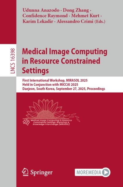 Medical Image Computing in Resource Constrained Settings: First International Workshop, MIRASOL 2025, Held in Conjunction with MICCAI 2025, Daejeon, South Korea, September 27, 2025, Proceedings