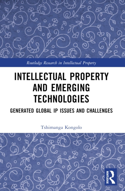 Intellectual Property and Emerging Technologies: Generated Global IP Issues and Challenges