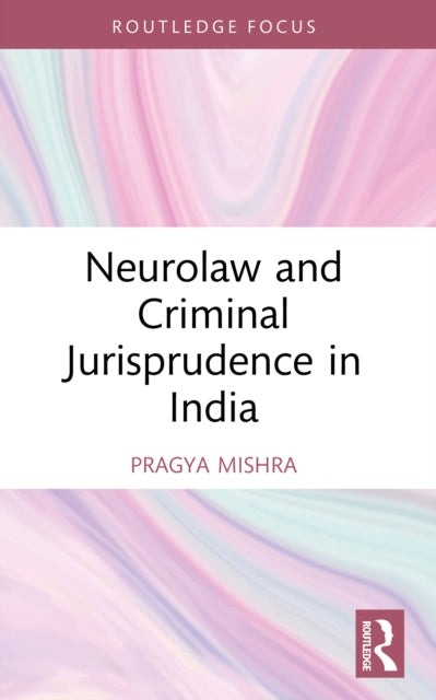 Neurolaw and Criminal Jurisprudence in India