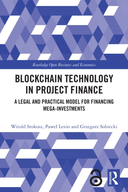 Blockchain Technology in Project Finance: A Legal and Practical Model for Financing Mega-Investments