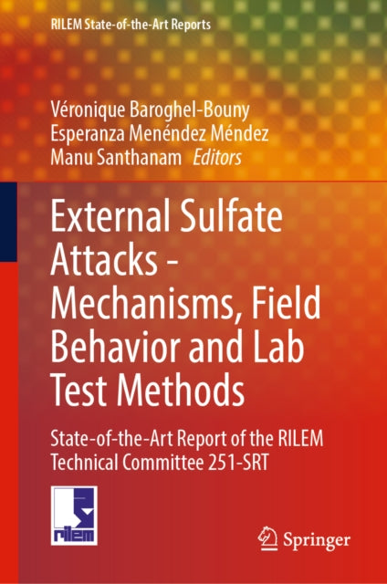 External Sulfate Attacks - Mechanisms, Field Behavior and Lab Test Methods: State-of-the-Art Report of the RILEM Technical Committee 251-SRT