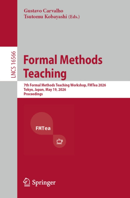 Formal Methods Teaching: 7th Formal Methods Teaching Workshop, FMTea 2026, Tokyo, Japan, May 19, 2026, Proceedings