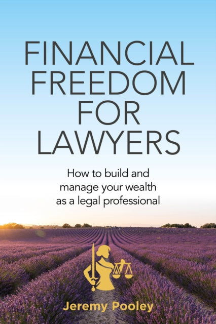 Financial Freedom for Lawyers: How to build and manage your wealth as a legal professional