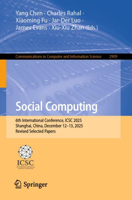 Social Computing: 6th International Conference, ICSC 2025, Shanghai, China, December 12–13, 2025, Revised Selected Papers