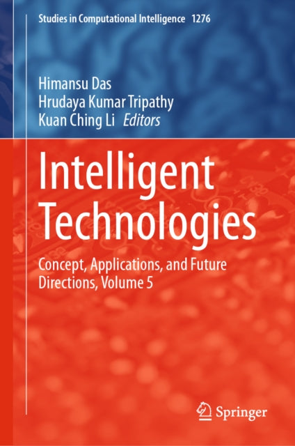 Intelligent Technologies: Concept, Applications, and Future Directions, Volume 5
