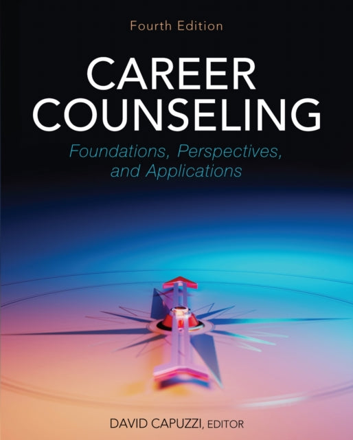 Career Counseling: Foundations, Perspectives, and Applications