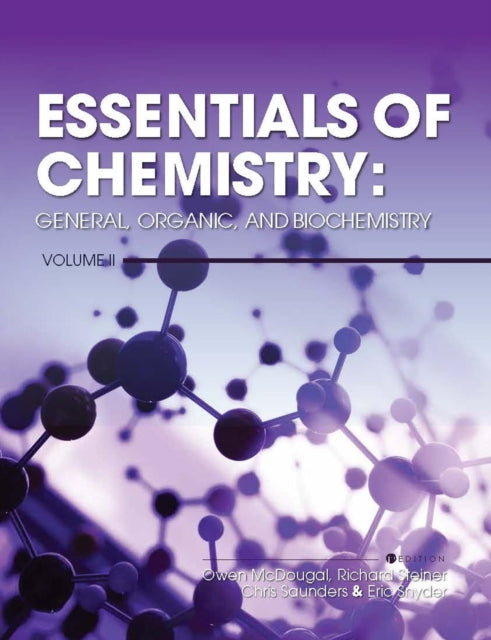 Essentials of Chemistry: General, Organic, and Biochemistry, Volume II