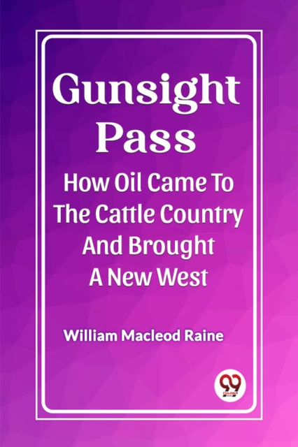 Gunsight PassHow Oil Came To The Cattle Country And Brought A New West (Edition2023)